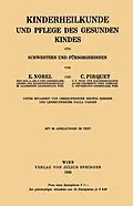 E-Book (pdf) Kinderheilkunde und Pflege des Gesunden Kindes für Schwestern und Fürsorgerinnen von E. Nobel, C. Pirquet, Hedwig Birkner
