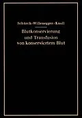 E-Book (pdf) Blutkonservierung und Transfusion von konserviertem Blut von O. Schürch, H. Willenegger, H. Knoll