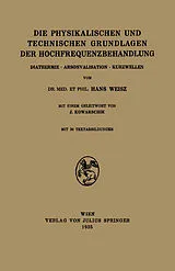 E-Book (pdf) Die Physikalischen und Technischen Grundlagen der Hochfrequenzbehandlung von Hans Weisz, J. Kowarschik