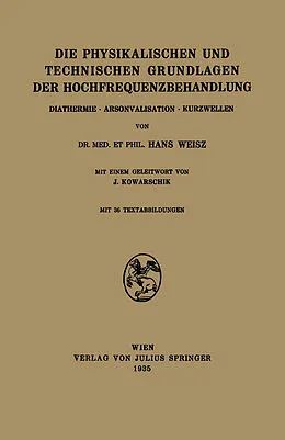 E-Book (pdf) Die Physikalischen und Technischen Grundlagen der Hochfrequenzbehandlung von Hans Weisz, J. Kowarschik