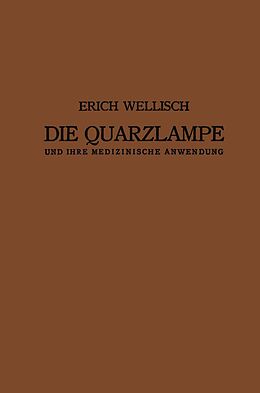 E-Book (pdf) Die Quarzlampe und ihre Medizinische Anwendung von Erich Wellisch, Josef Kowarschik