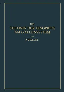 E-Book (pdf) Die Technik der Eingriffe am Gallensystem von NA Walzel, NA Schumacher