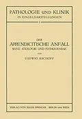 E-Book (pdf) Der Appendicitische Anfall Seine Ätiologie und Pathogenese. von L. Aschoff, NA Seng