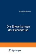 E-Book (pdf) Die Erkrankungen der Schilddrüse von Burghard Breitner