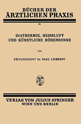 E-Book (pdf) Diathermie, Heissluft und Künstliche Höhensonne von Paul Liebesny