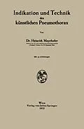 E-Book (pdf) Indikation und Technik des künstlichen Pneumothorax von Heinrich Mayrhofer