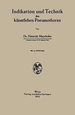 E-Book (pdf) Indikation und Technik des künstlichen Pneumothorax von Heinrich Mayrhofer