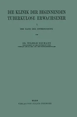 E-Book (pdf) Die Klinik der Beginnenden Tuberkulose Erwachsener von Wilhelm Neumann