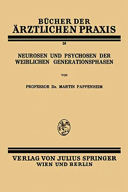 E-Book (pdf) Neurosen und Psychosen der Weiblichen Generationsphasen von Martin Pappenheim