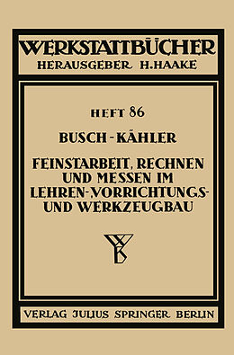 E-Book (pdf) Feinstarbeit, Rechnen und Messen im Lehren-, Vorrichtungs- und Werkzeugbau von Ernst Busch, Fritz Kähler