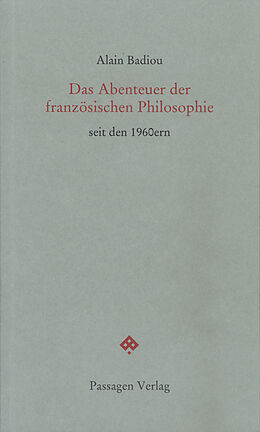 Kartonierter Einband Das Abenteuer der französischen Philosophie seit den 1960ern von Alain Badiou