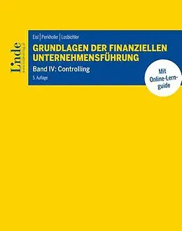 E-Book (pdf) Grundlagen der finanziellen Unternehmensführung, Band IV von Christoph Eisl, Lisa Perkhofer, Heimo Losbichler