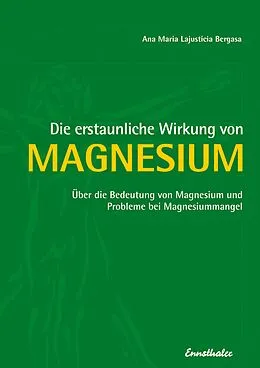 E-Book (epub) Die erstaunliche Wirkung von Magnesium von Ana Maria Lajusticia