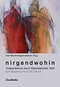 E-Book (epub) Nirgendwohin von Ines Bernt, Fritz Käferböck, Waltraud Neuhauser