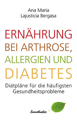 E-Book (epub) Ernährung bei Arthrose, Allergien und Diabetes von Ana Maria Lajusticia Bergasa