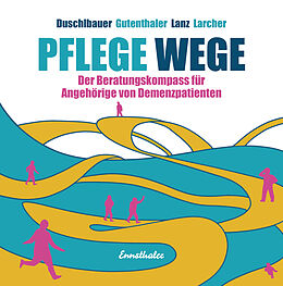 Fester Einband Pflege-Wege von Walter Lanz, Barbara Larcher, Ingrid Gutenthaler