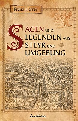 E-Book (epub) Sagen und Legenden aus Steyr und Umgebung von Franz Harrer