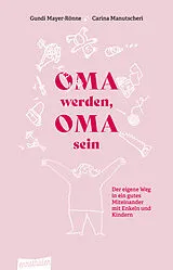 Kartonierter Einband Oma werden, Oma sein von Gundi Mayer, Carina Manutscheri