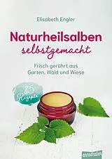 Kartonierter Einband Naturheilsalben selbstgemacht von Elisabeth Engler