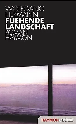 E-Book (epub) Fliehende Landschaft von Wolfgang Hermann