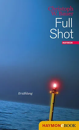 E-Book (epub) Full Shot von Christoph W. Bauer