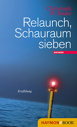 E-Book (epub) Relaunch, Schauraum sieben von Christoph W. Bauer