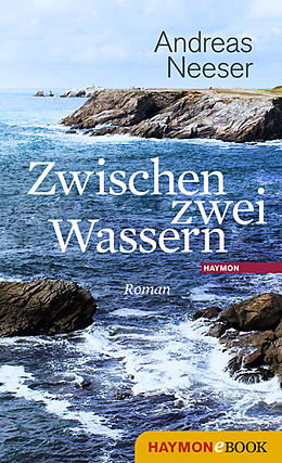 E-Book (epub) Zwischen zwei Wassern von Andreas Neeser