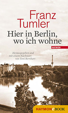 E-Book (epub) Hier in Berlin, wo ich wohne von Franz Tumler