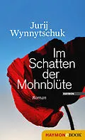 E-Book (epub) Im Schatten der Mohnblüte von Jurij Wynnytschuk