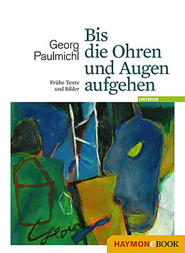 E-Book (epub) Bis die Ohren und Augen aufgehen von Georg Paulmichl