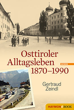 E-Book (epub) Osttiroler Alltagsleben 1870-1990 von Gertraud Zeindl