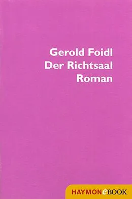 E-Book (epub) Der Richtsaal von Gerold Foidl