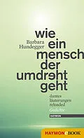 E-Book (epub) Wie ein Mensch der umdreht geht von Barbara Hundegger