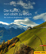 E-Book (epub) Die Kunst, von oben zu leben von Florian Kronbichler, Christjan Ladurner