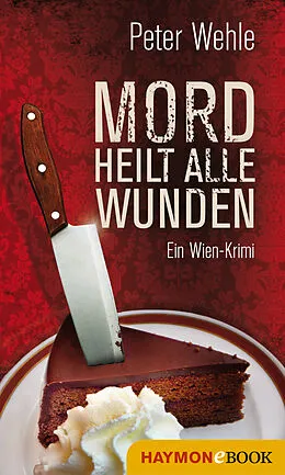 E-Book (epub) Mord heilt alle Wunden von Peter Wehle