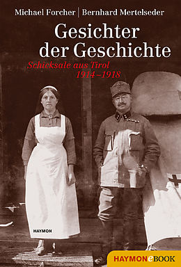 E-Book (epub) Gesichter der Geschichte von Michael Forcher, Bernhard Mertelseder