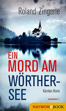 E-Book (epub) Ein Mord am Wörthersee von Roland Zingerle