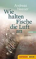 E-Book (epub) Wie halten Fische die Luft an von Andreas Neeser