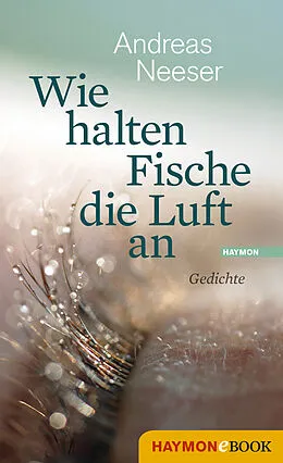 E-Book (epub) Wie halten Fische die Luft an von Andreas Neeser