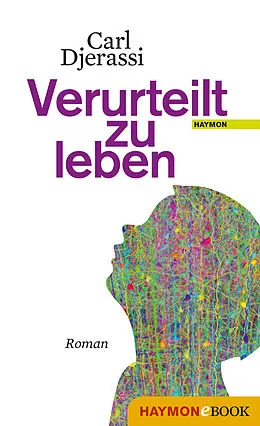 E-Book (epub) Verurteilt zu leben von Carl Djerassi