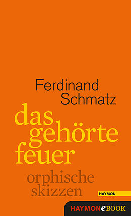 E-Book (epub) Das gehörte Feuer von Ferdinand Schmatz