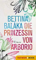 E-Book (epub) Die Prinzessin von Arborio von Bettina Balàka