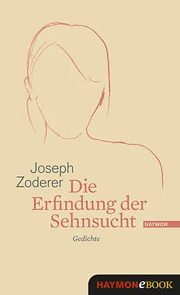 E-Book (epub) Die Erfindung der Sehnsucht von Joseph Zoderer
