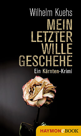 E-Book (epub) Mein letzter Wille geschehe von Wilhelm Kuehs
