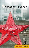 E-Book (epub) Pralinen vom roten Stern von Oleksandr Irwanez