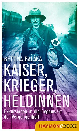 E-Book (epub) Kaiser, Krieger, Heldinnen von Bettina Balàka