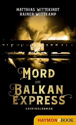 E-Book (epub) Mord im Balkanexpress von Matthias Wittekindt, Rainer Wittkamp