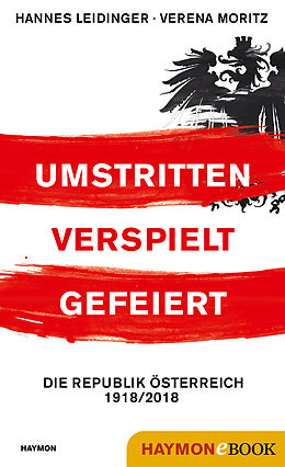 E-Book (epub) Umstritten, verspielt, gefeiert von Hannes Leidinger, Verena Moritz