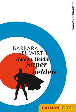 E-Book (epub) Helden. Heldin. Superhelden von Barbara Neuwirth