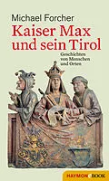 E-Book (epub) Kaiser Max und sein Tirol von Michael Forcher